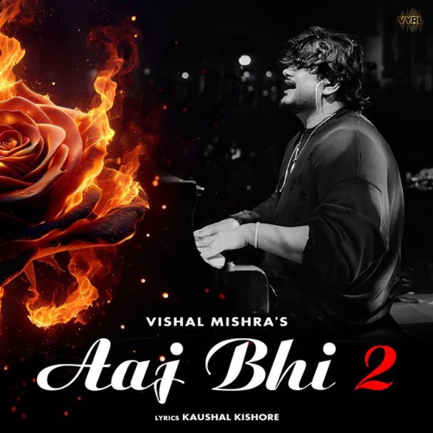 Vishal Mishra Unveils Highly Anticipated Sequel to Heartfelt Hit: “Aaj Bhi 2”