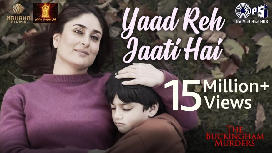 B Praak's 'Yaad Reh Jaati Hai' from the movie 'The Buckingham Murders' Hit 15M Views in Just 4 Days