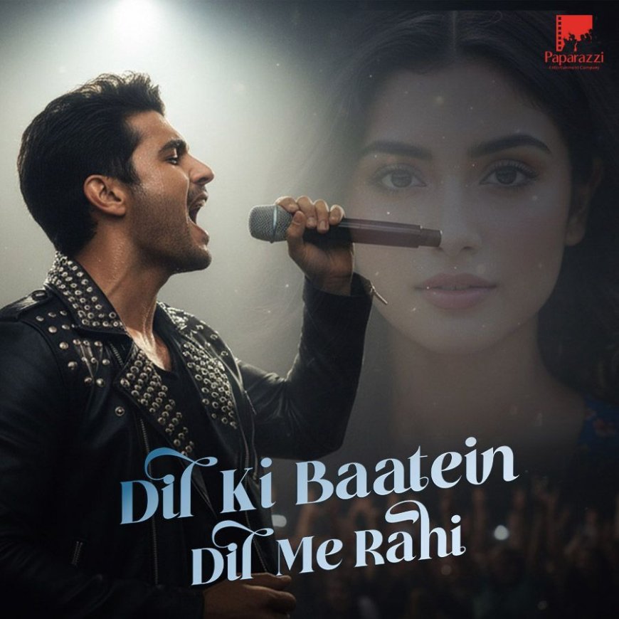 Paparazzi Entertainment’s Dil Ki Baatein Dil Me Rahi is a Soulful Journey of Love and Loss