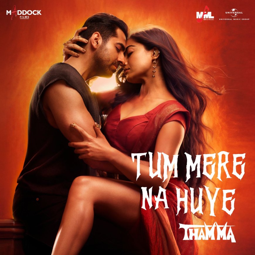Rashmika Mandanna and Ayushmann Khurrana Set the Screen Ablaze in Tum Mere Na Huye, Na Sahi – The Heartbreak Anthem from Thamma